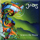 Jadis - Across The Water