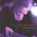 Ray Bennett - Whatever Falls